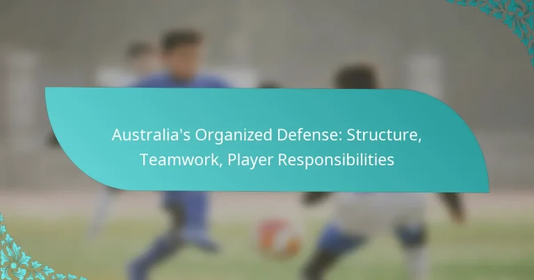 featured-image-australias-organized-defense-structure-teamwork-player-responsibilities