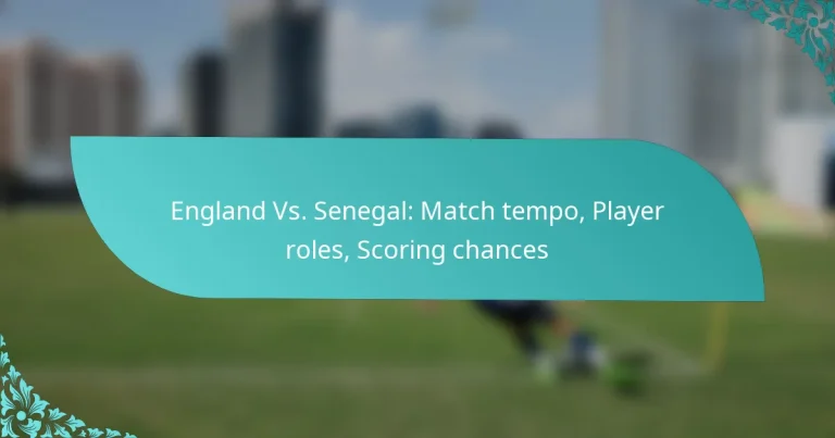 featured-image-england-vs.-senegal-match-tempo-player-roles-scoring-chances