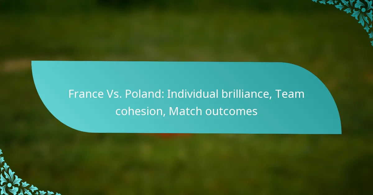 featured-image-france-vs.-poland-individual-brilliance-team-cohesion-match-outcomes