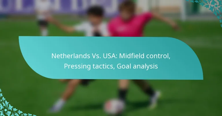 featured-image-netherlands-vs.-usa-midfield-control-pressing-tactics-goal-analysis