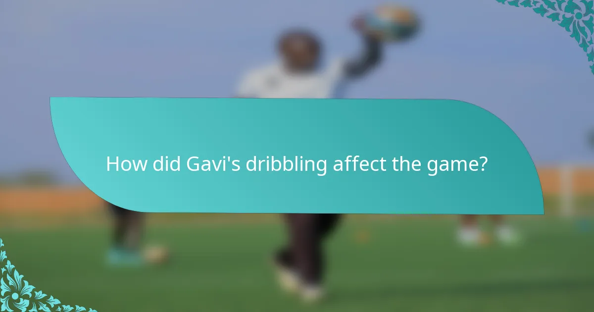 How did Gavi's dribbling affect the game?