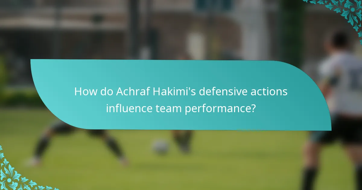 How do Achraf Hakimi's defensive actions influence team performance?