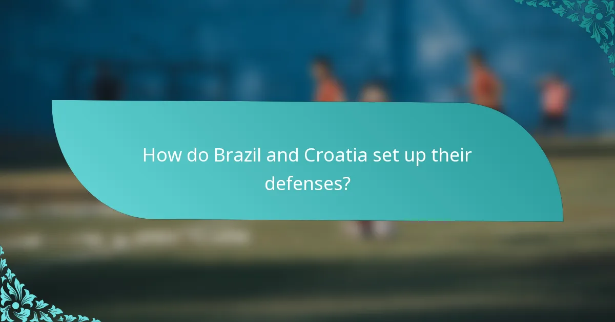 How do Brazil and Croatia set up their defenses?