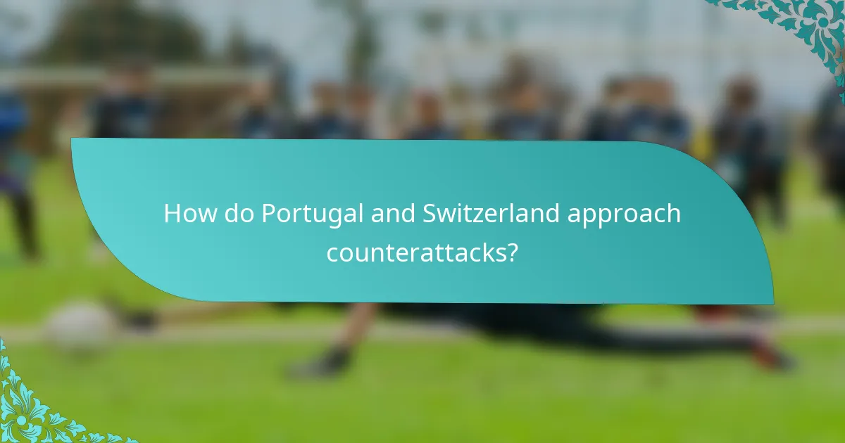 How do Portugal and Switzerland approach counterattacks?