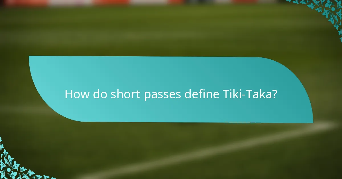 How do short passes define Tiki-Taka?