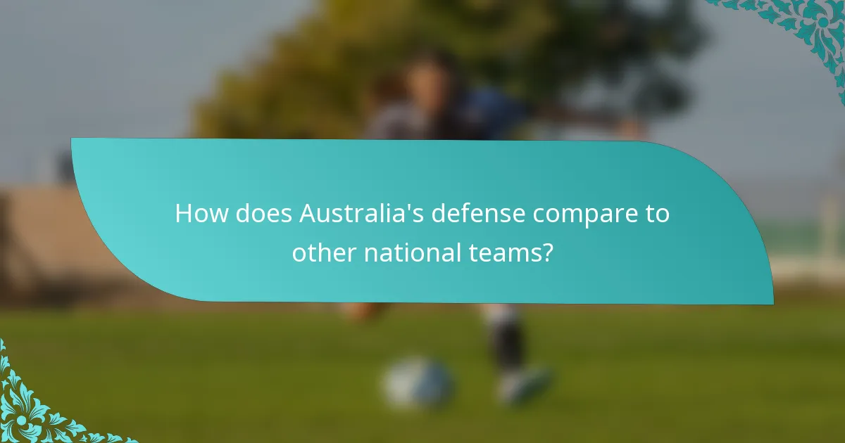 How does Australia's defense compare to other national teams?
