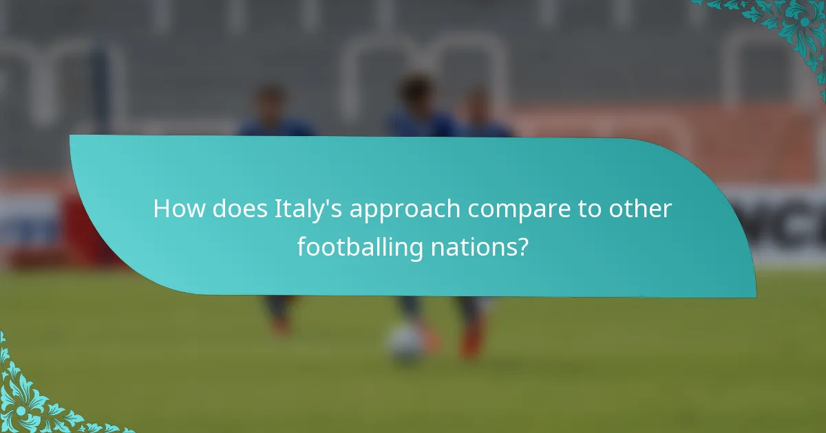 How does Italy's approach compare to other footballing nations?