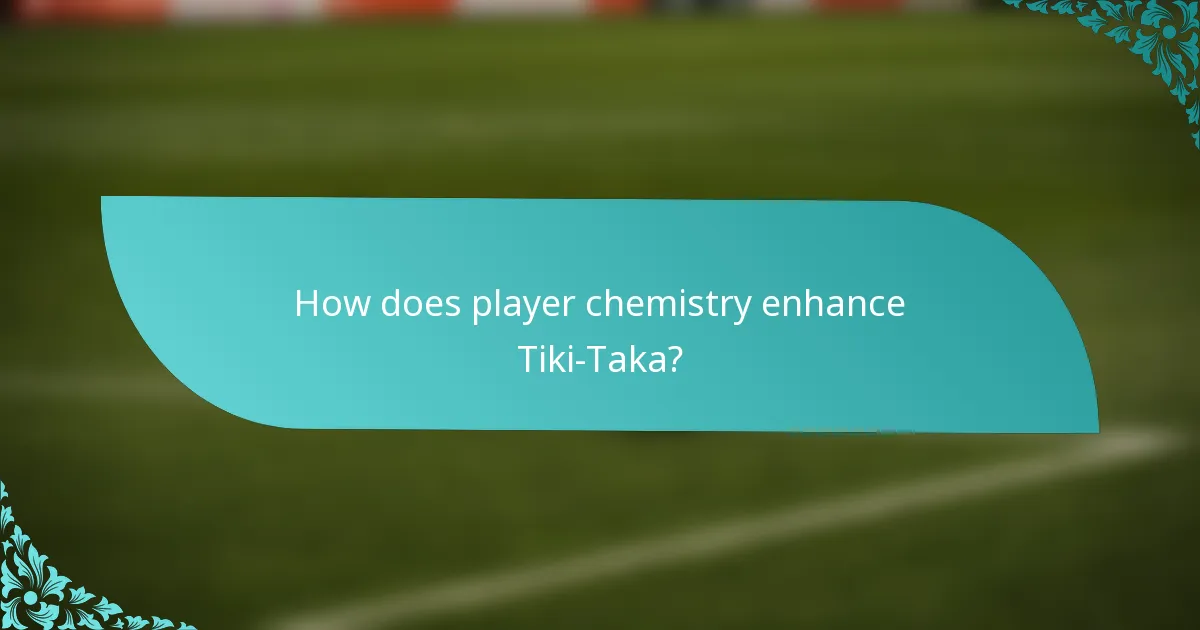 How does player chemistry enhance Tiki-Taka?