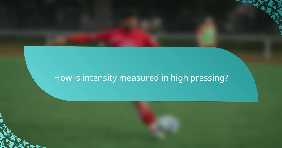 How is intensity measured in high pressing?