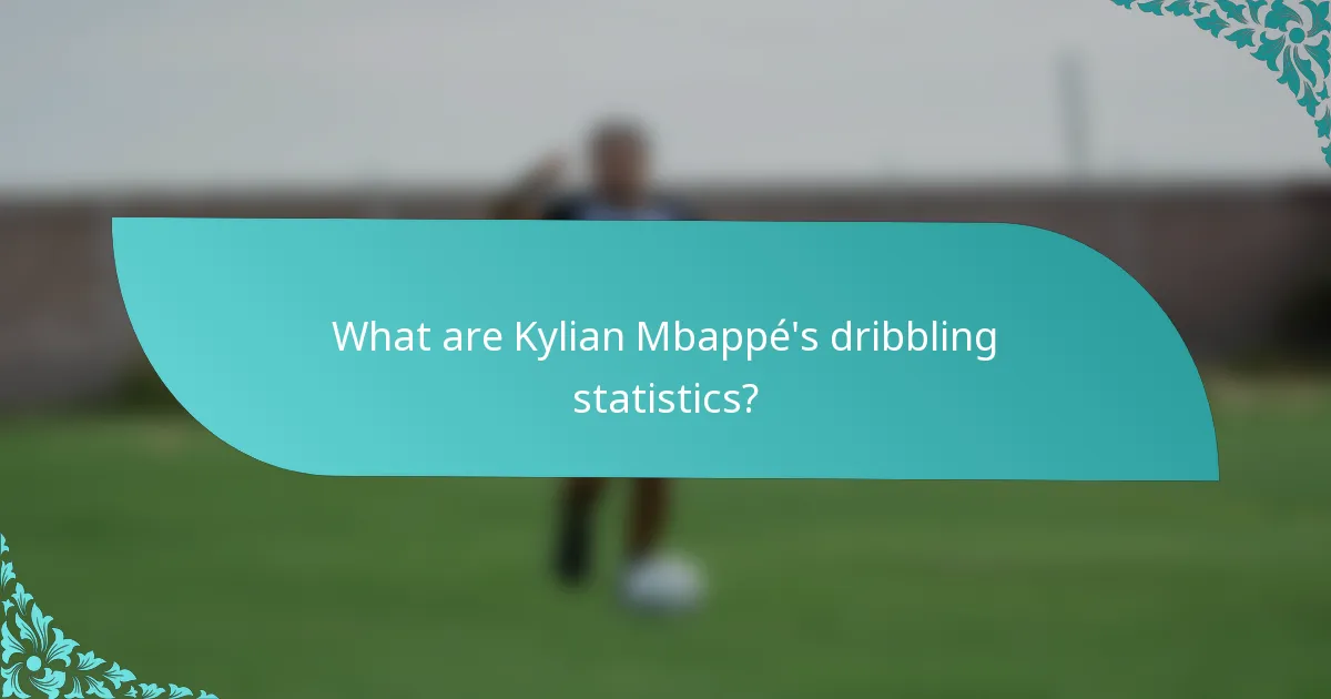 What are Kylian Mbappé's dribbling statistics?