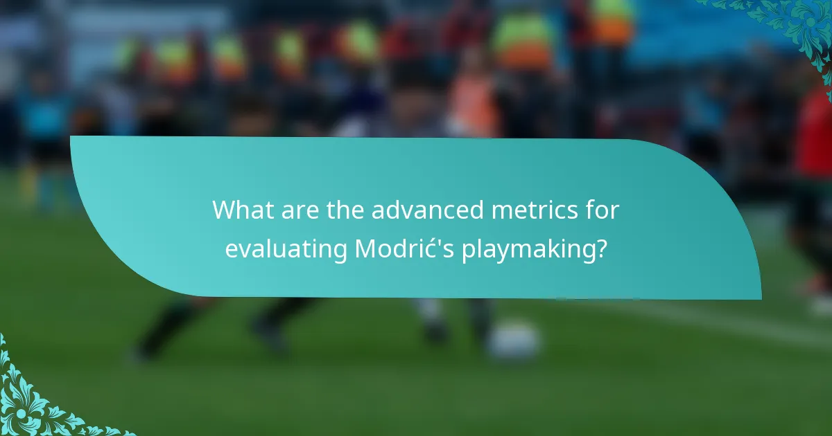 What are the advanced metrics for evaluating Modrić's playmaking?