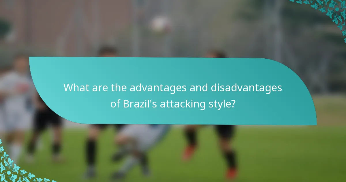 What are the advantages and disadvantages of Brazil's attacking style?