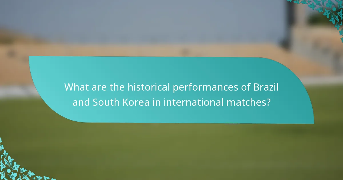 What are the historical performances of Brazil and South Korea in international matches?
