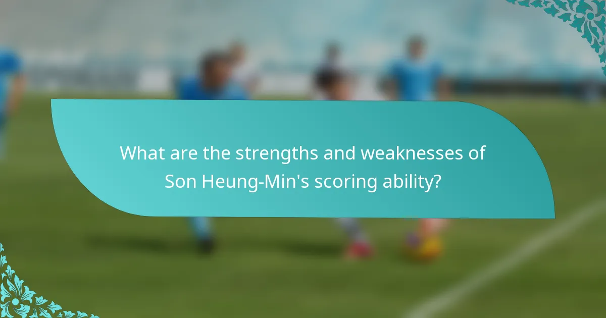 What are the strengths and weaknesses of Son Heung-Min's scoring ability?