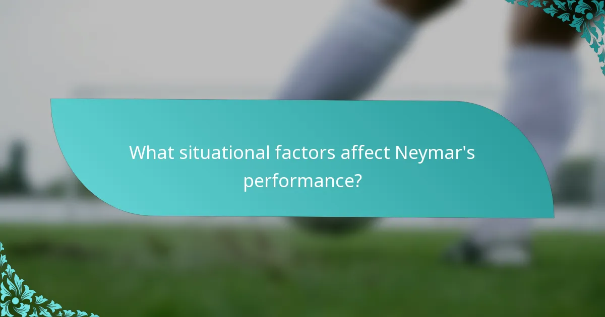 What situational factors affect Neymar's performance?