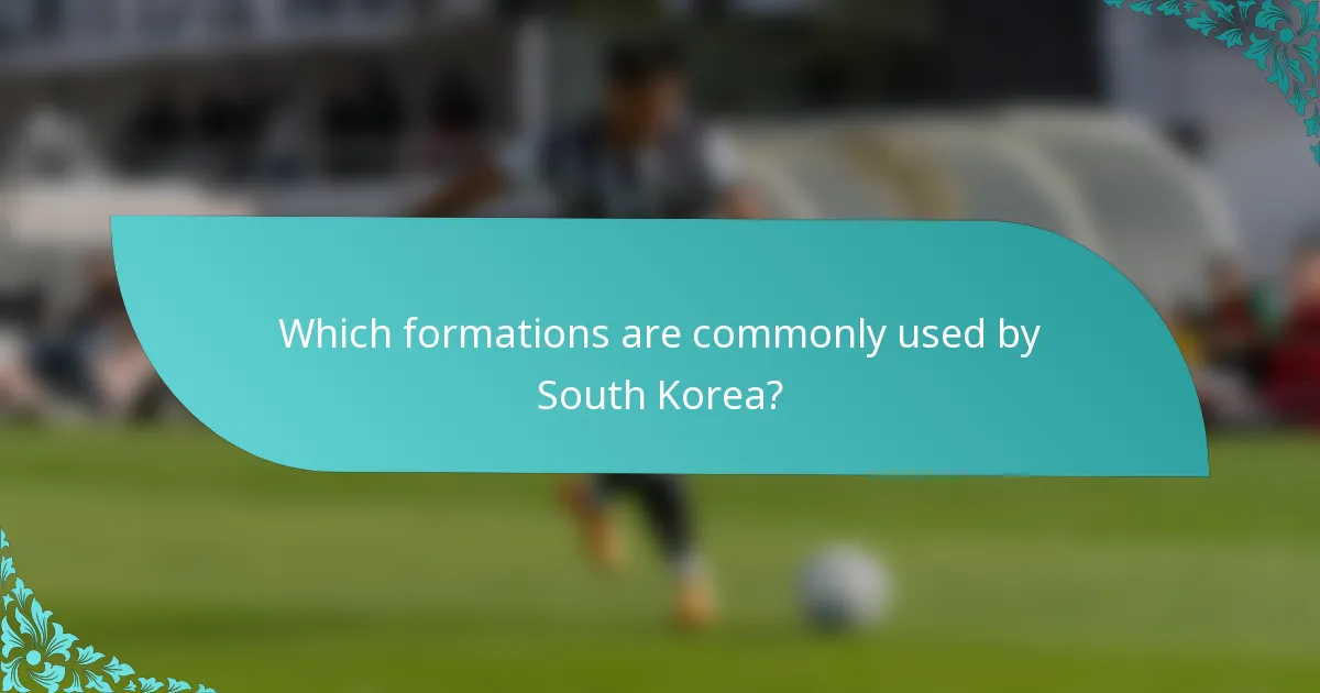 Which formations are commonly used by South Korea?