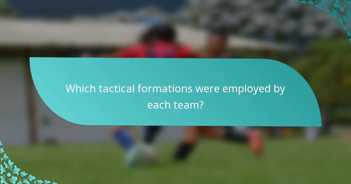 Which tactical formations were employed by each team?