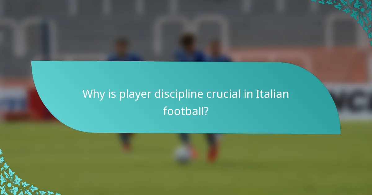 Why is player discipline crucial in Italian football?